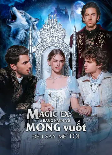 MAGIC EX: RĂNG NANH và MÓNG vuốt đều say mê TÔI