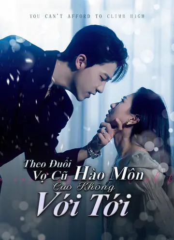 Theo Đuổi Vợ Cũ Hào Môn, Cao Không Với Tới