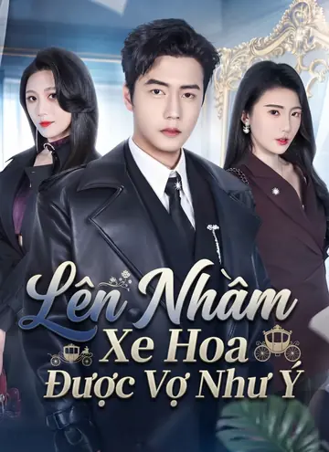 Lên Nhầm Xe Hoa Được Vợ Như Ý