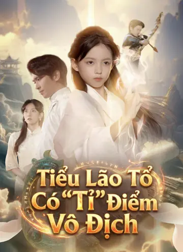 Tiểu Lão Tổ Có "Tỉ" Điểm Vô Địch