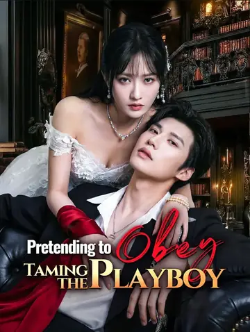 Pretending to Obey, Taming the Playboy(Dubbed)