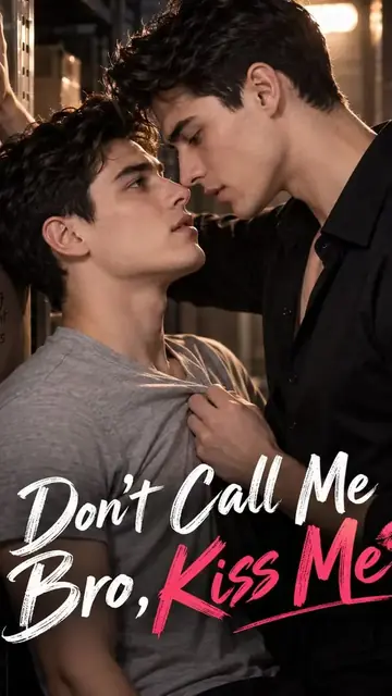 Don’t Call Me Bro, Kiss Me