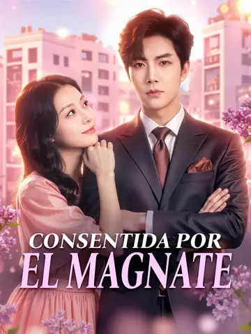 Consentida por el Magnate(Doblado)