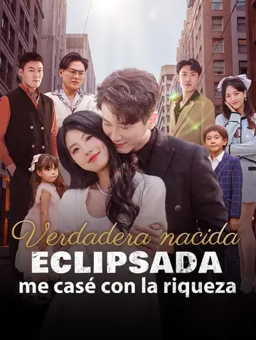 Verdadera nacida Eclipsada, me casé con la riqueza(Doblado)