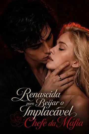 Renascida para Beijar o Impiedoso Chefão da Máfia
