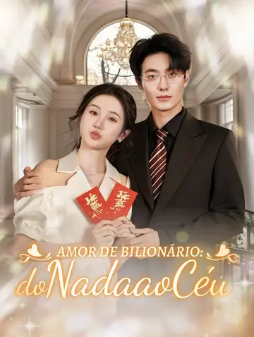 Amor de Bilionário: Do Nada ao Céu(Dublado)