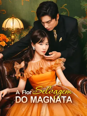 A Flor Selvagem do Magnata(Dublado)