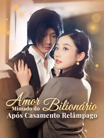 Amor Mimado do Bilionário Após Casamento Relâmpago(Dublado)