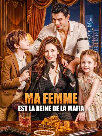 Ma femme est la reine de la mafia