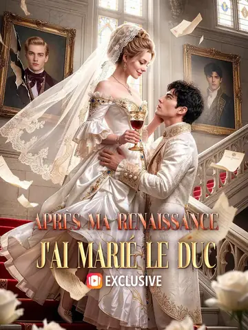 Après ma renaissance, j'ai marié le duc