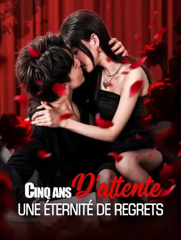 Cinq ans d'attente, une éternité de regrets(Doublé)