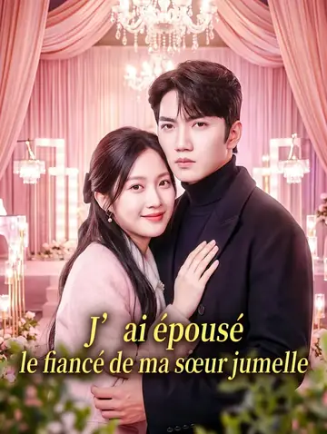 J’ai épousé le fiancé de ma sœur jumelle(Doublé)
