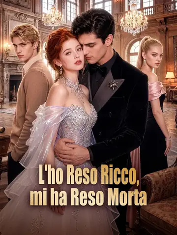 L'ho Reso Ricco, mi ha Reso Morta