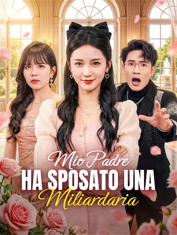 Mio Padre Ha Sposato una Miliardaria