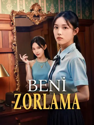 BENİ ZORLAMA(Dublajlı)