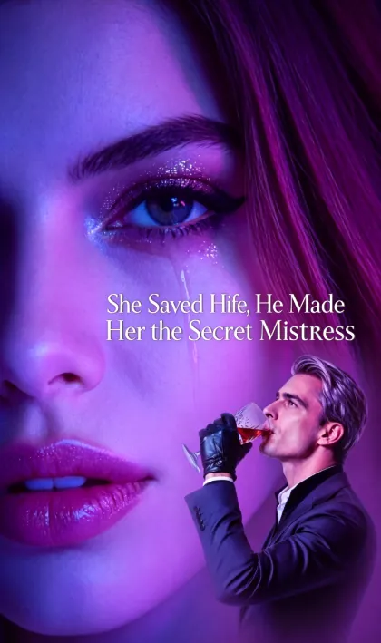 She Saved His Life, He Made Her the Secret Mistress