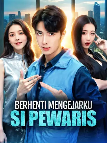 Berhenti Mengejarku, Si Pewaris(Alih suara)