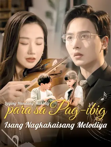 Laging Handang Makinig para sa Pag-ibig: Isang Nagkakaisang Melodiya(Dubbed)