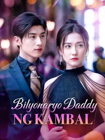 Bilyonaryo Daddy ng Kambal(Dubbed)