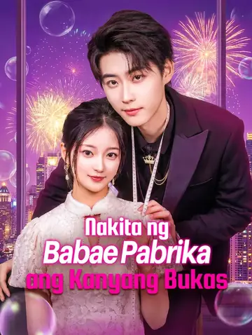 Nakita ng Babae Pabrika ang Kanyang Bukas(Dubbed)