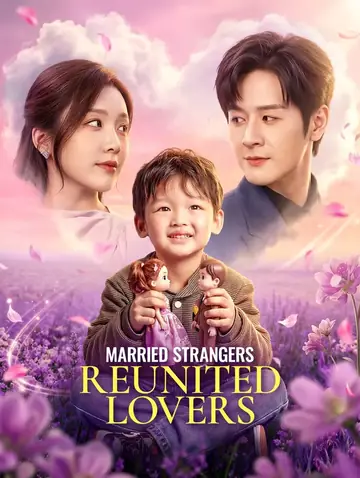 Married Strangers, Reunited Lovers(Dubbed)