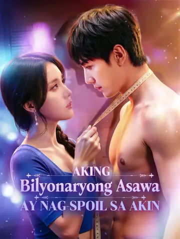 Aking Bilyonaryong Asawa ay Nag-spoil sa Akin(Dubbed)