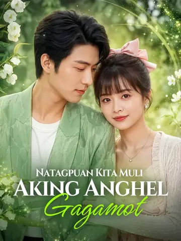 Natagpuan Kita Muli, Aking Anghel Gagamot(Dubbed)