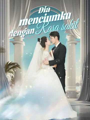 Dia menciumku dengan rasa sakit