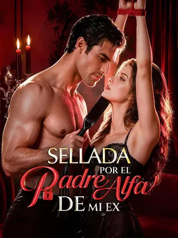 Sellada por el Padre Alfa de Mi Ex
