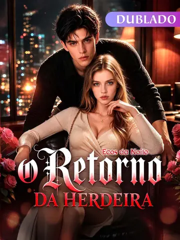 Ecos da Noite: O Retorno da Herdeira（Dublado）