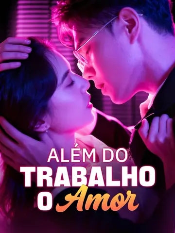 Além do Trabalho, o Amor