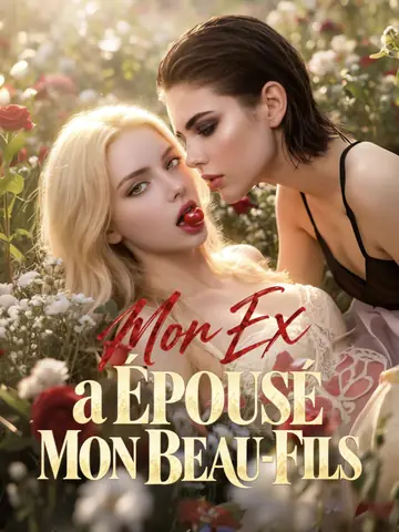Mon Ex a Épousé Mon Beau-Fils