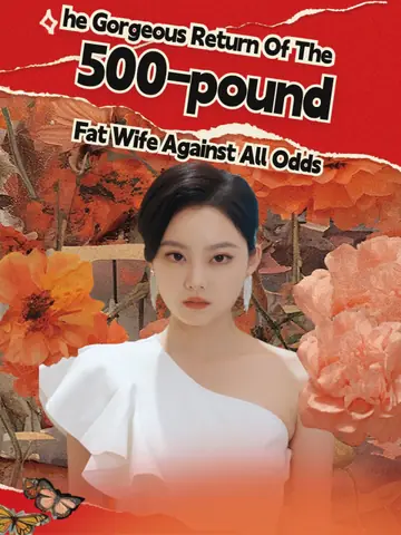 The Gorgeous Return Of The 500-pound Fat Wife Against All Odds(English dubbed version)