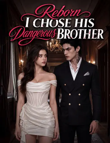 Reborn, I Chose His Dangerous Brother