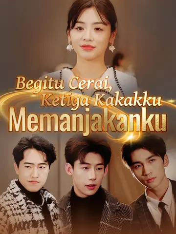 Begitu Cerai, Ketiga Kakakku Memanjakanku
