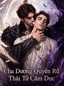 Cha Dượng Quyến Rũ Thái Tử Cấm Dục