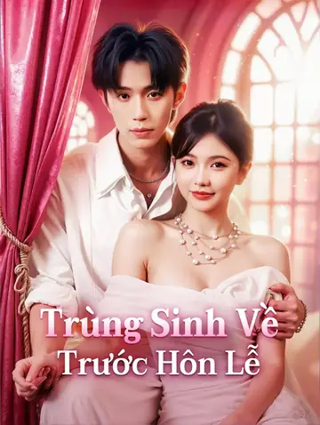 Trùng Sinh Về Trước Hôn Lễ(Phiên bản lồng tiếng)