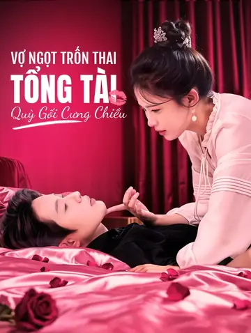 Vợ Ngọt Trốn Thai, Tổng Tài Quỳ Gối Cưng Chiều(Phiên bản lồng tiếng)