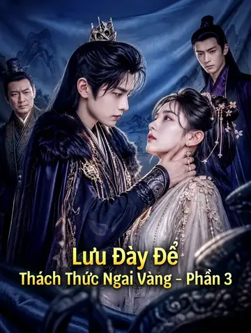 Lưu Đày Để Thách Thức Ngai Vàng - Phần 3