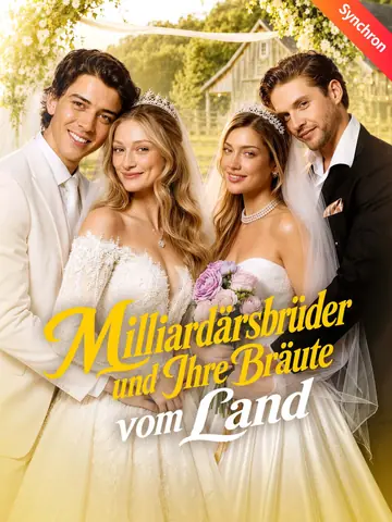 [Synchron]Milliardärsbrüder und Ihre Bräute vom Land