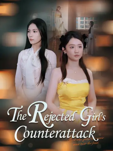 The Rejected Girl's Counterattack