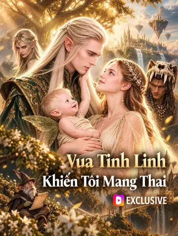 Vua Tinh Linh Khiến Tôi Mang Thai