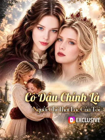 Cô Dâu Chính Là Người Chị Thất Lạc Của Tôi