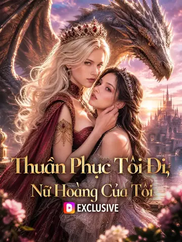 Thuần Phục Tôi Đi, Nữ Hoàng Của Tôi