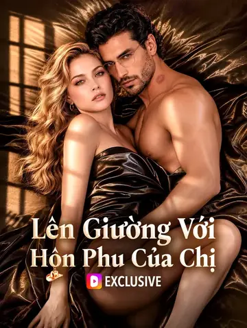 Lên Giường Với Hôn Phu Của Chị(Phiên bản lồng tiếng)