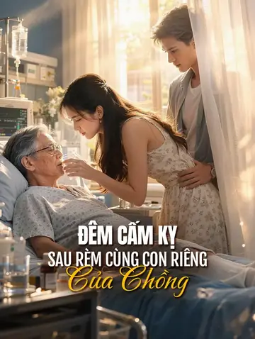 Đêm Cấm Kỵ: Sau Rèm Cùng Con Riêng Của Chồng
