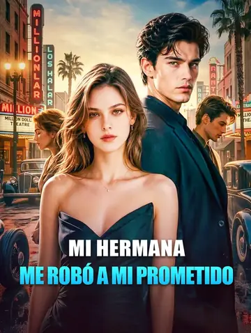 Mi Hermana me Robó a mi Prometido