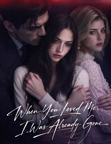 When You Loved Me, I Was Already Gone