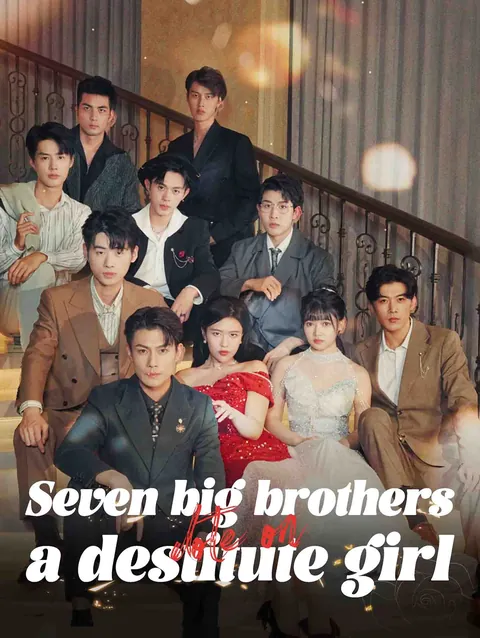 Seven Big Brothers Dote on A Destitute Girl