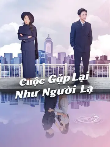 Cuộc Gặp Lại Như Người Lạ